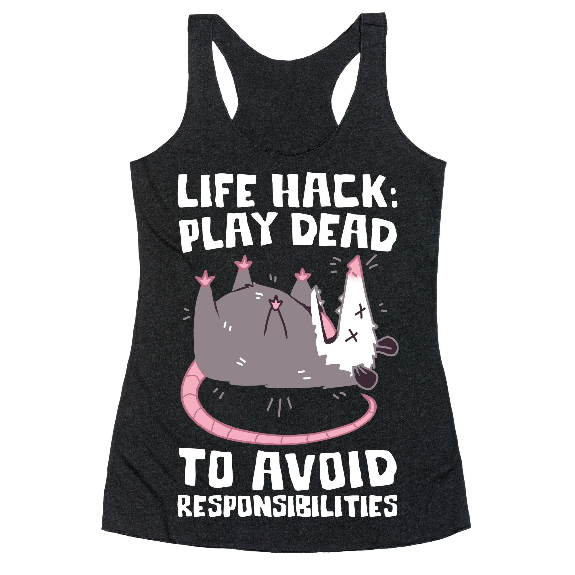Life Hack: Play Dead To Avoid Responsibilities  Racerback Tank
