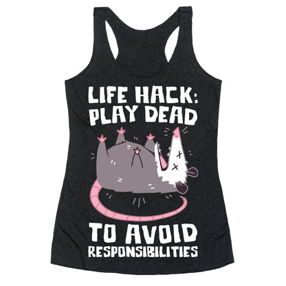 Life Hack: Play Dead To Avoid Responsibilities  Racerback Tank