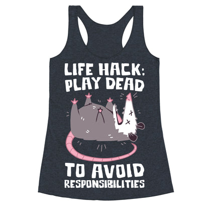 Life Hack: Play Dead To Avoid Responsibilities  Racerback Tank