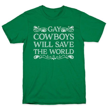 Gay Cowboys Will Save The World T-Shirt