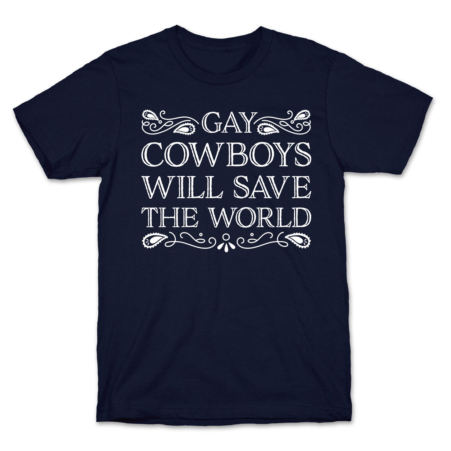 Gay Cowboys Will Save The World T-Shirt