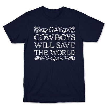 Gay Cowboys Will Save The World T-Shirt