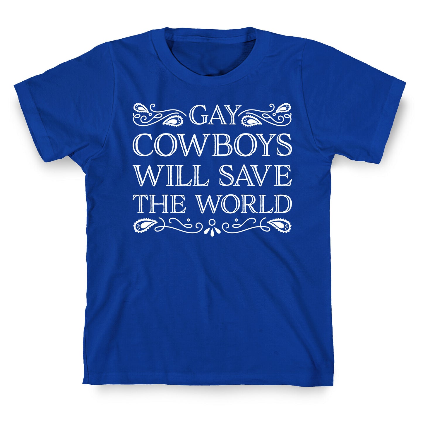 Gay Cowboys Will Save The World T-Shirt