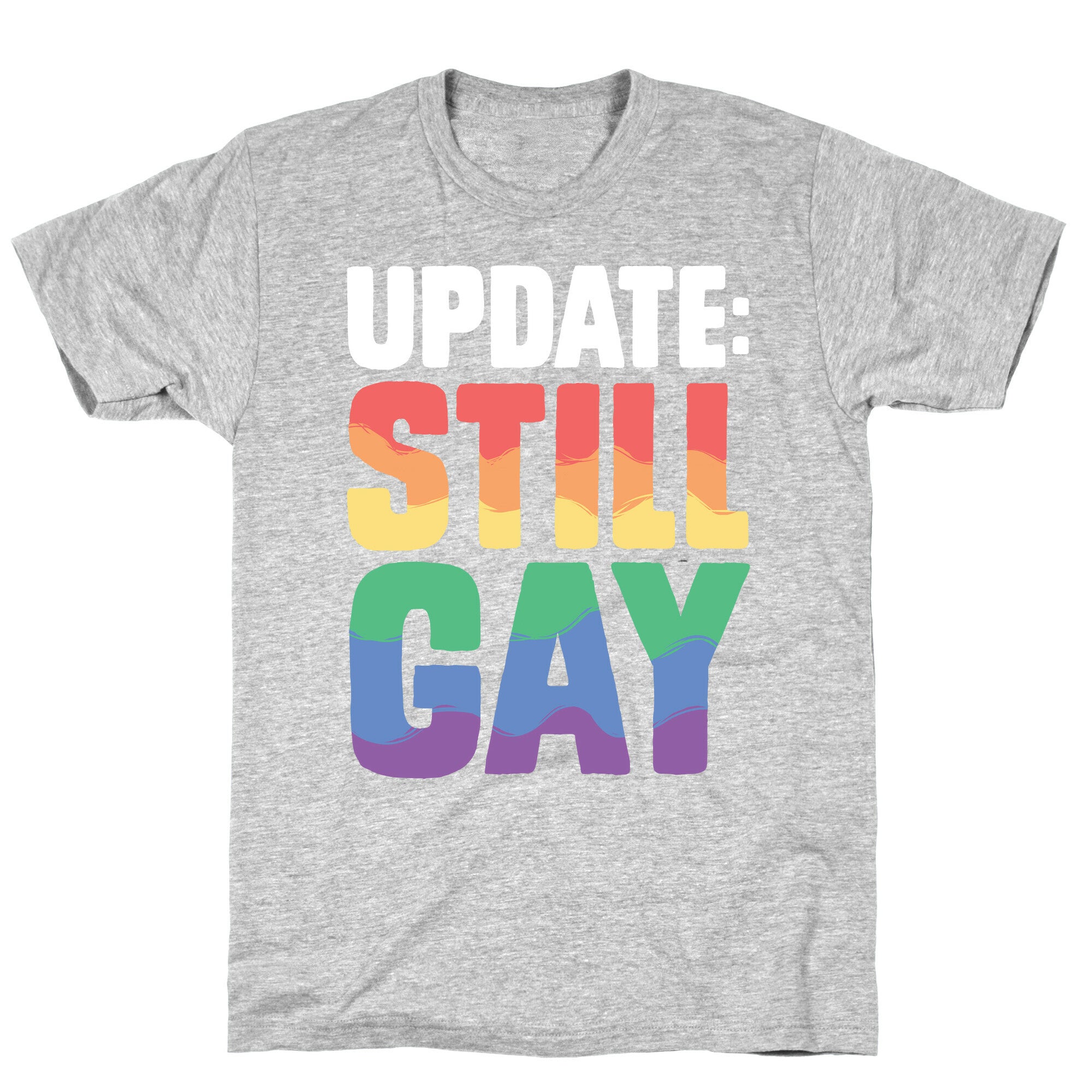 Update: Still Gay T-Shirt