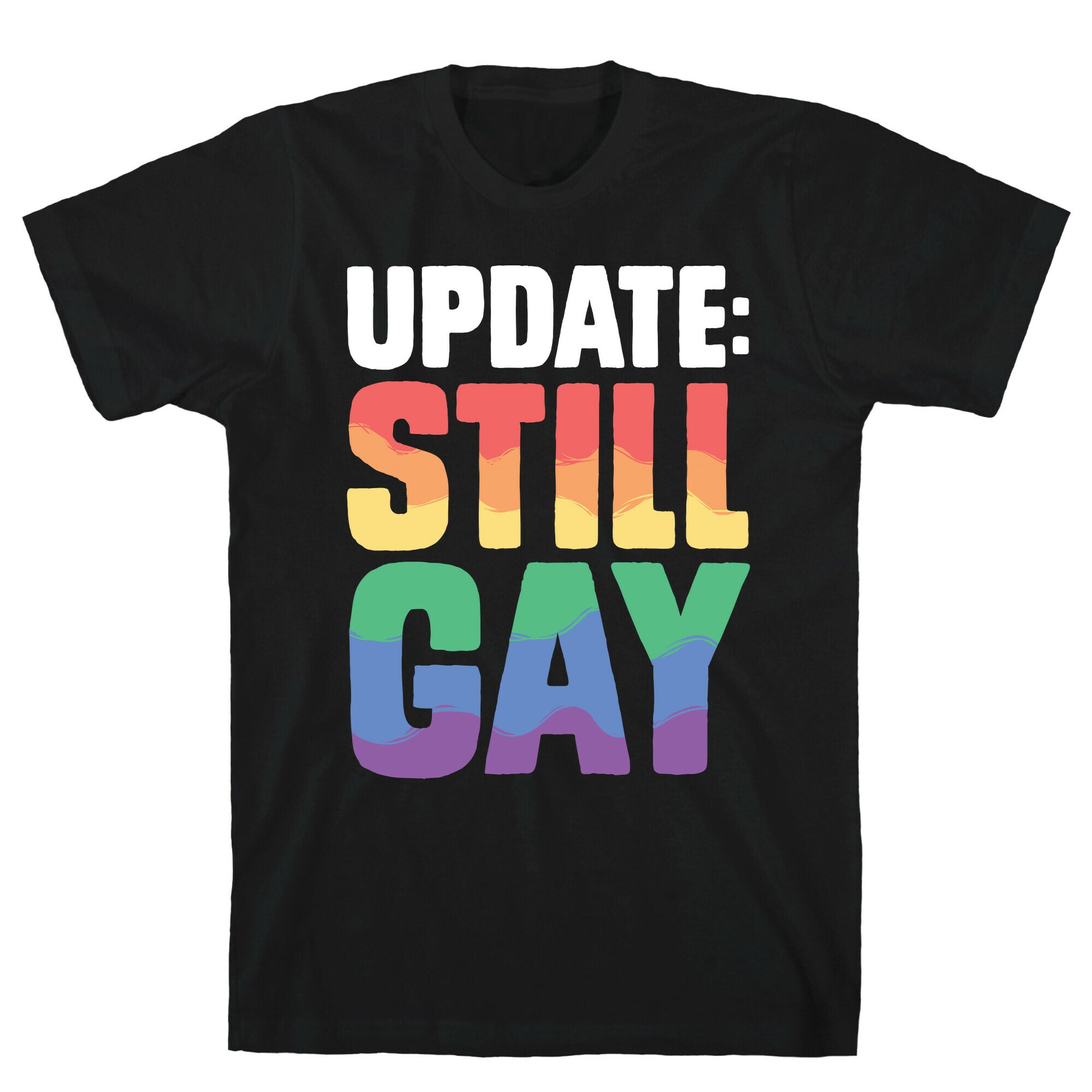 Update: Still Gay T-Shirt