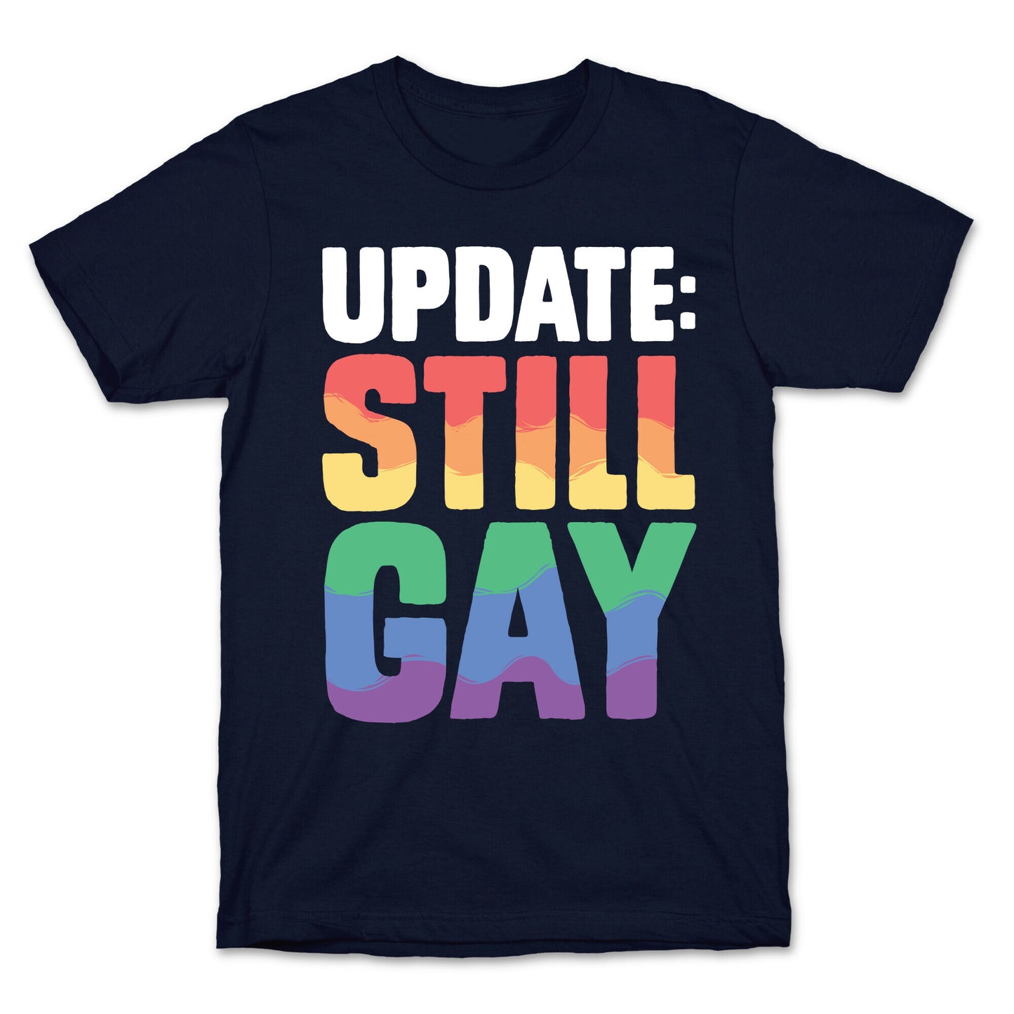 Update: Still Gay T-Shirt