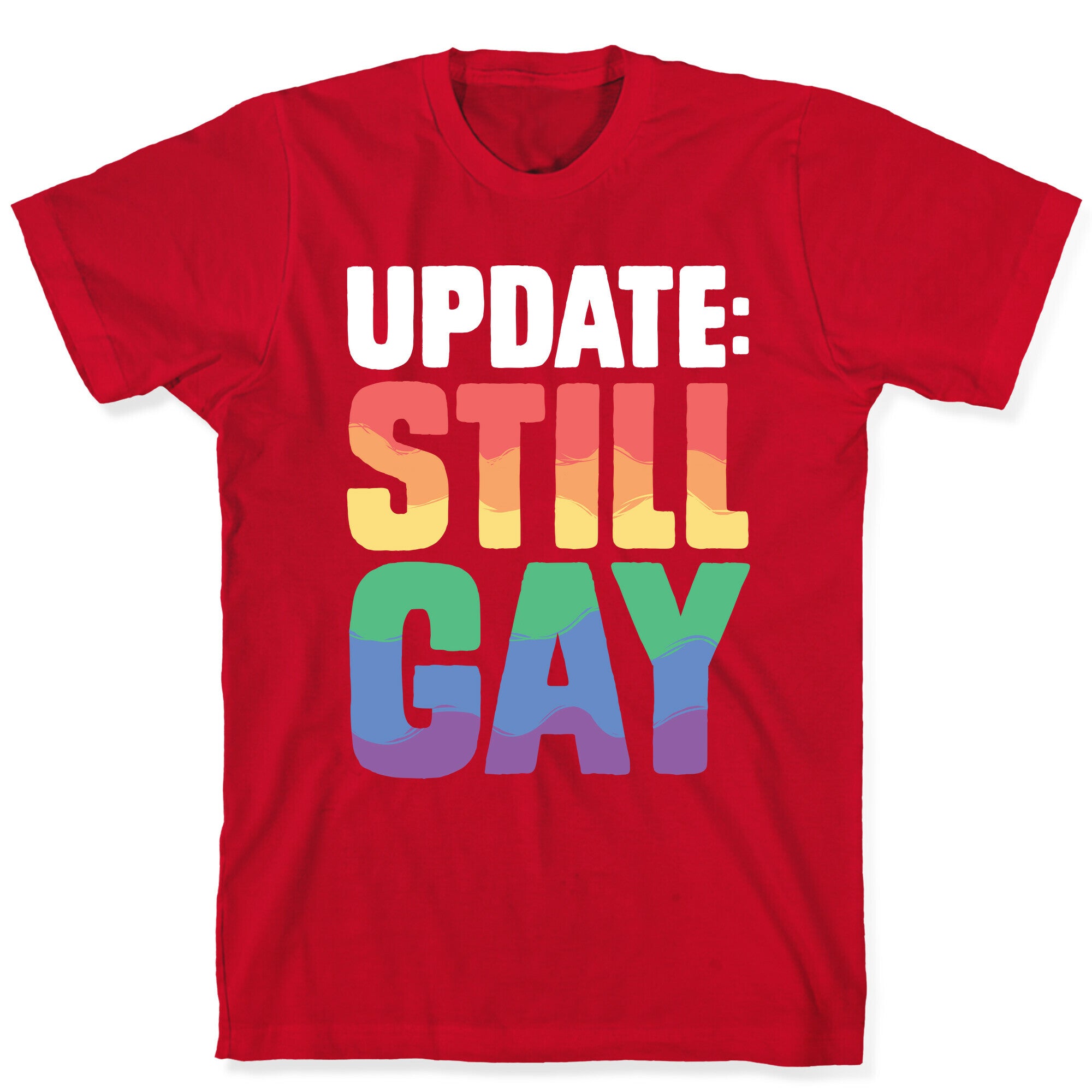 Update: Still Gay T-Shirt