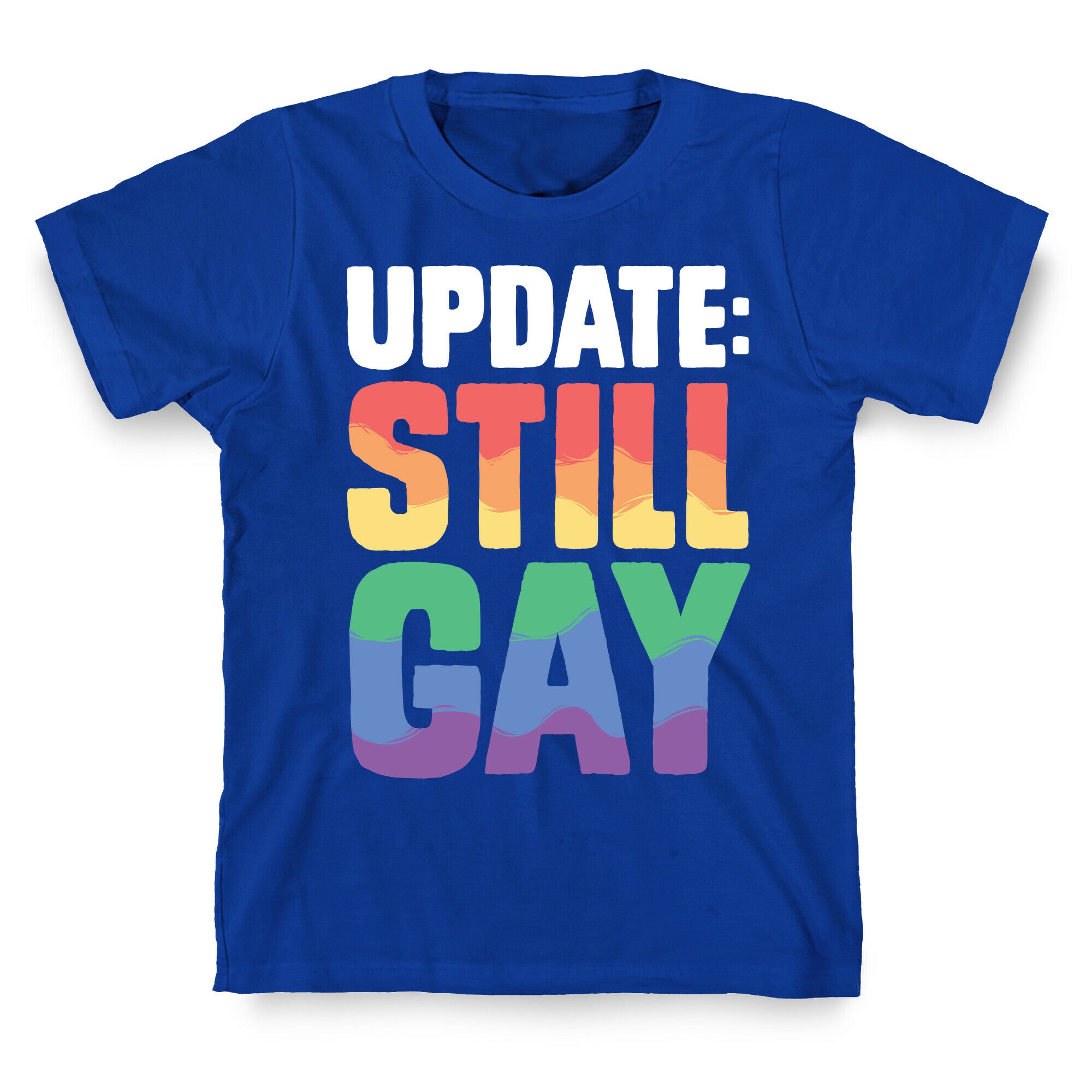 Update: Still Gay T-Shirt