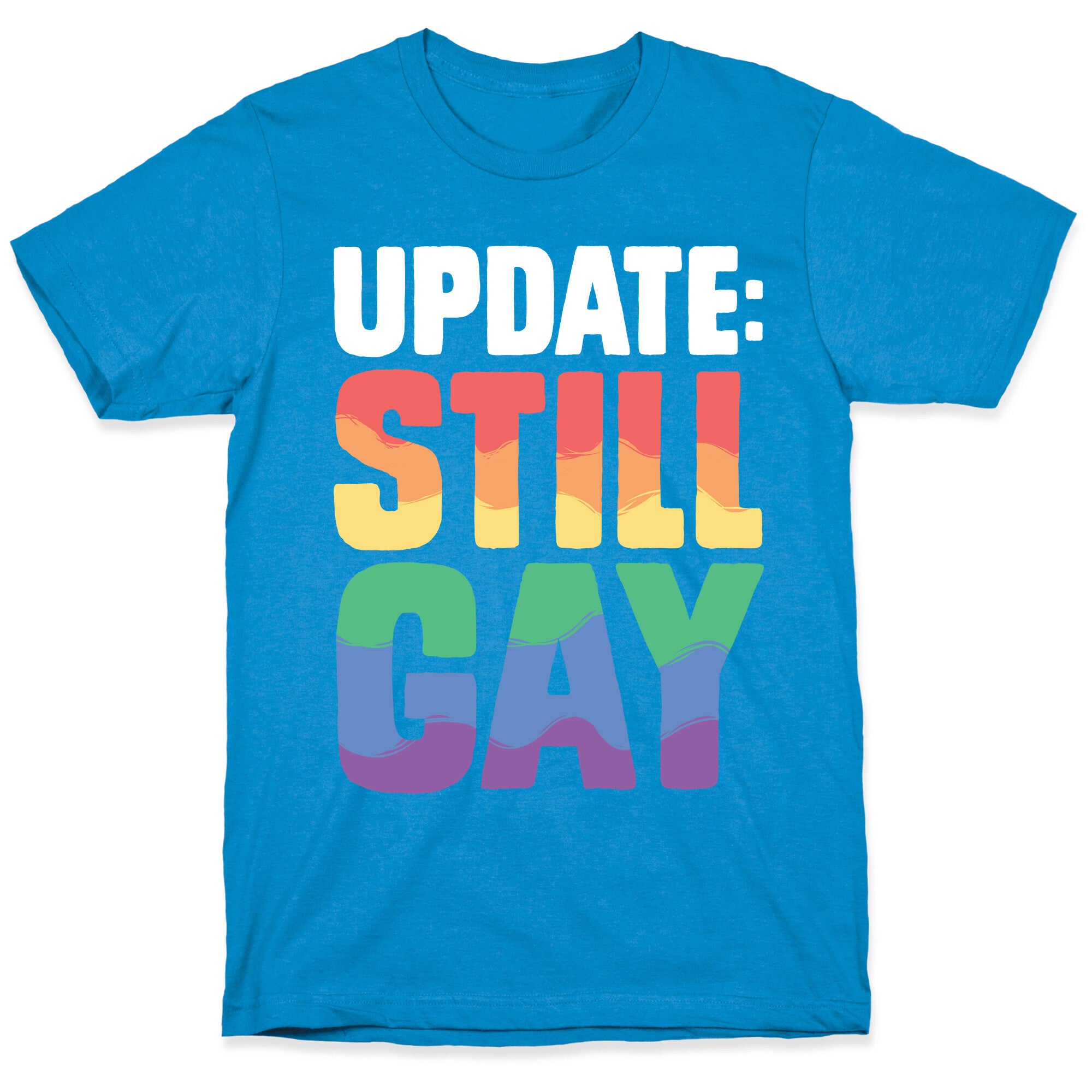 Update: Still Gay T-Shirt