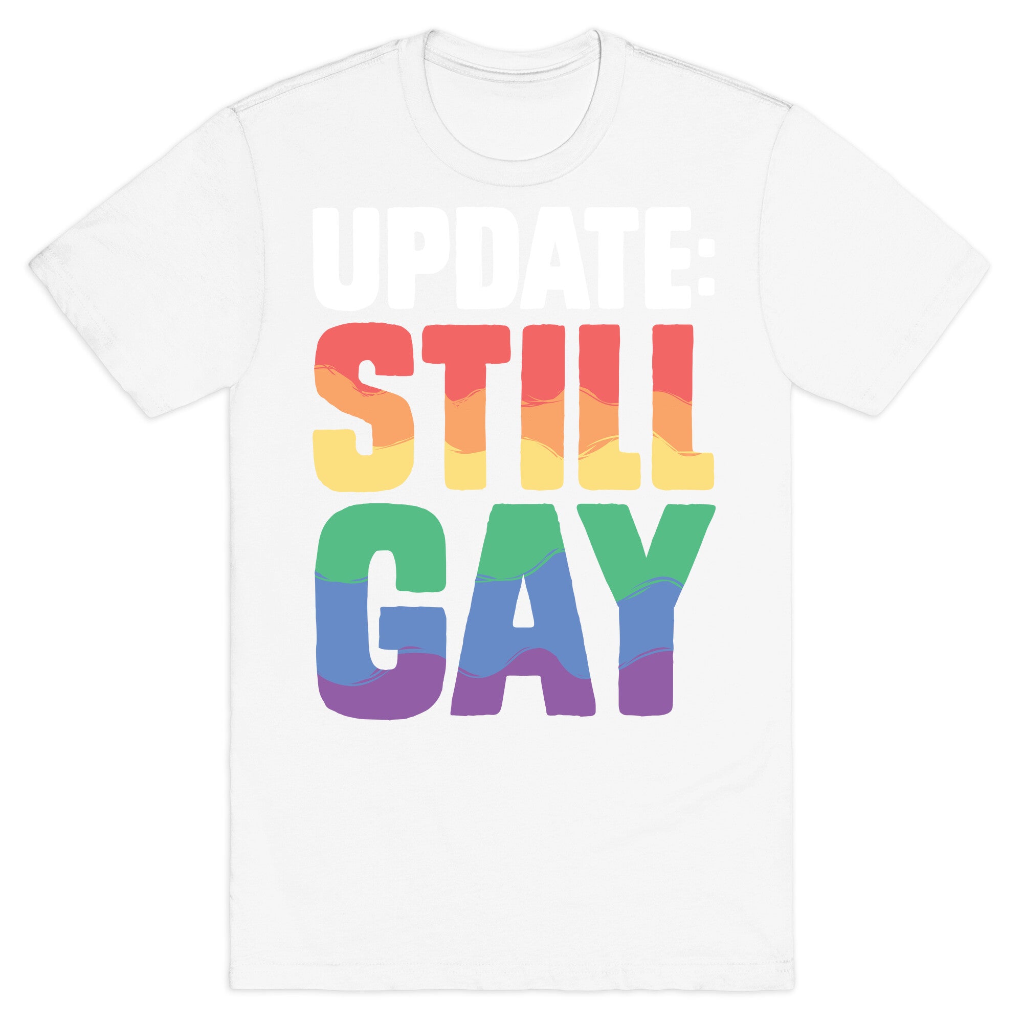 Update: Still Gay T-Shirt