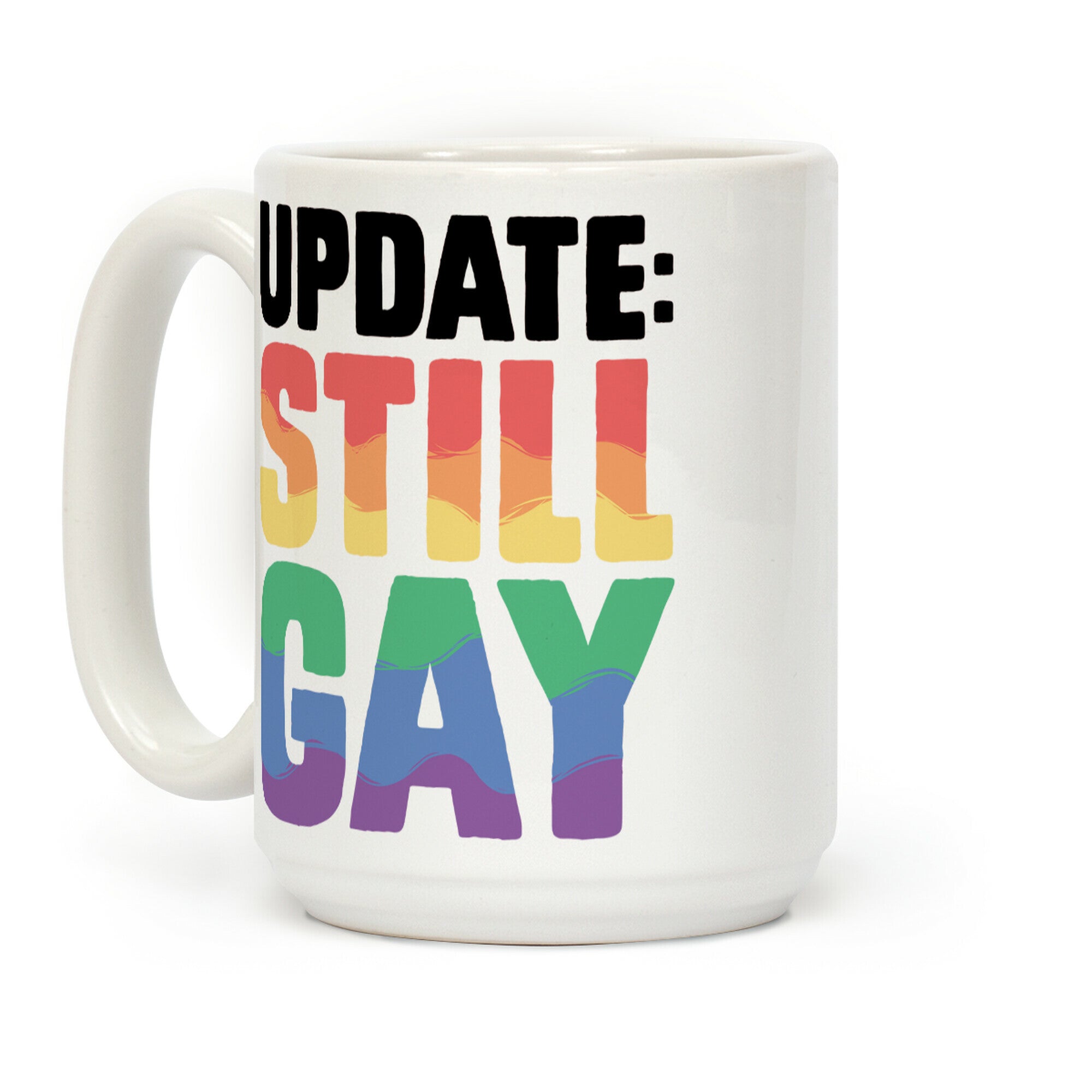 Update: Still Gay Coffee Mug