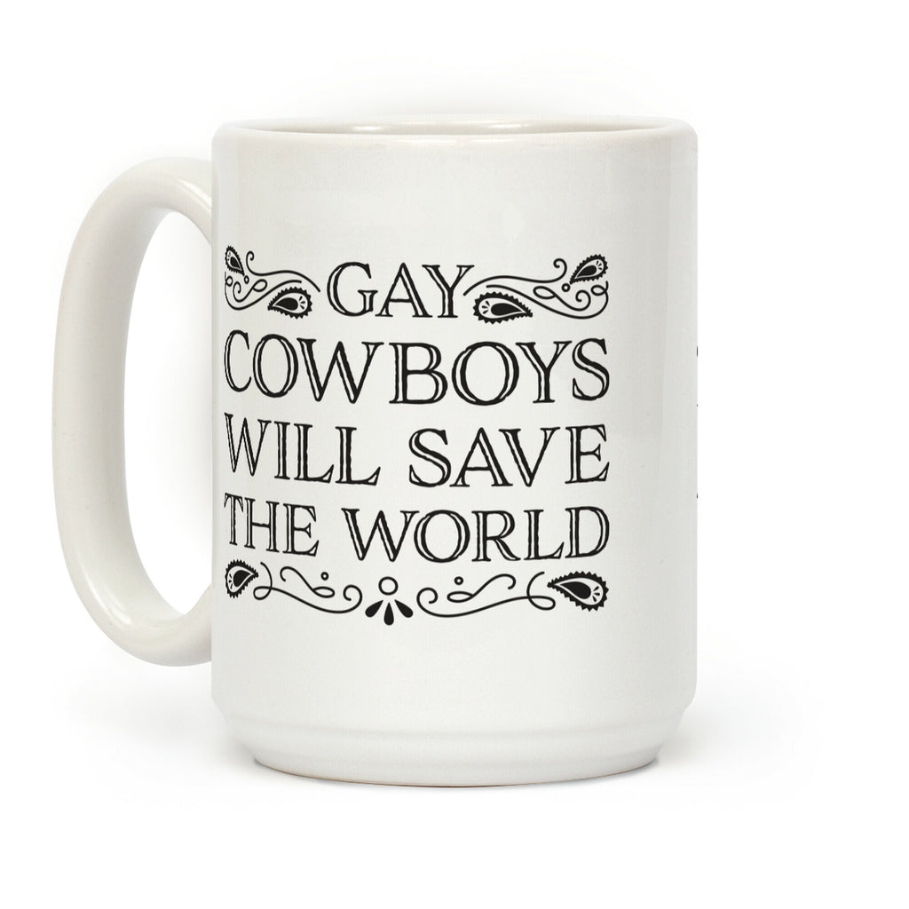 Gay Cowboys Will Save The World Coffee Mug