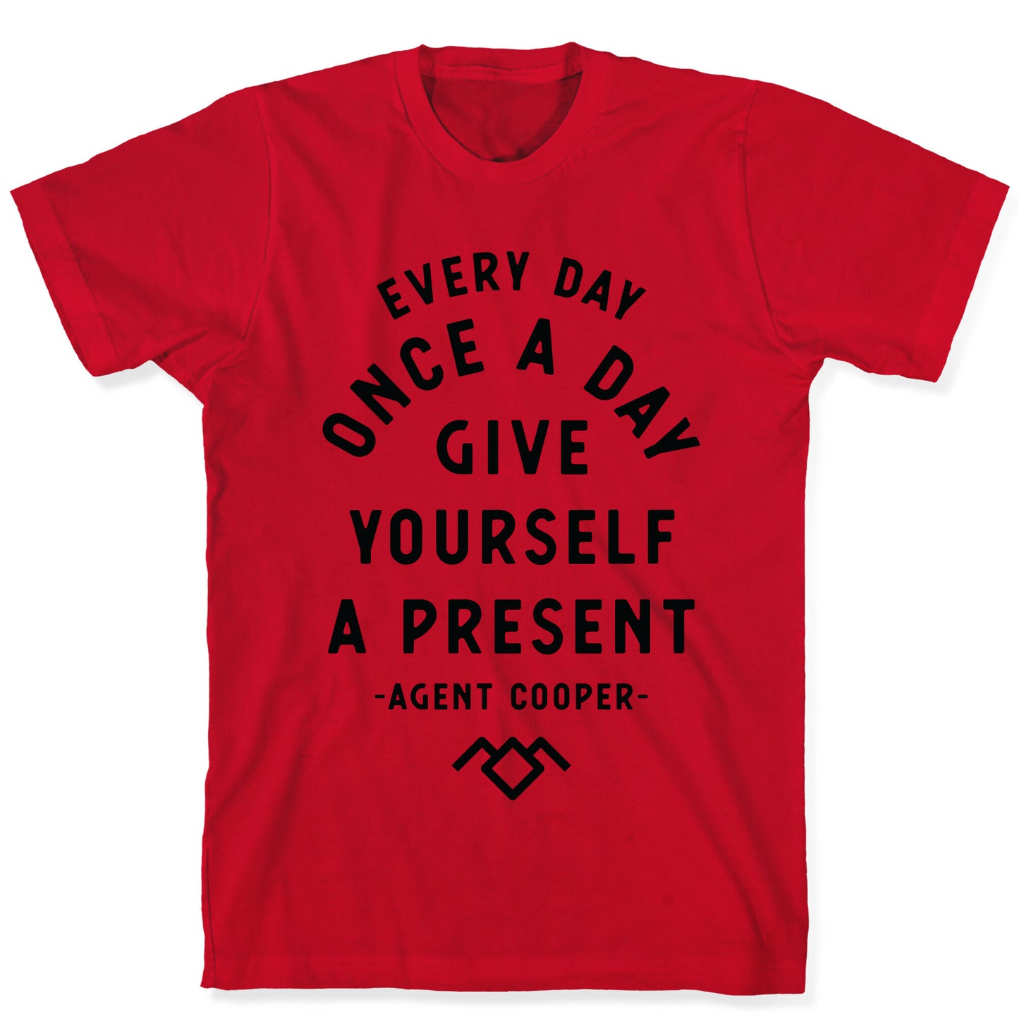 Every Day Once A Day Give Yourself a Present - Agent Cooper T-Shirt