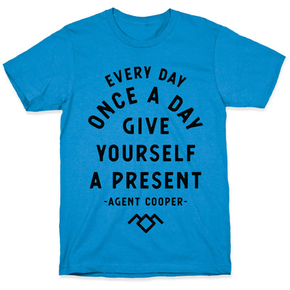Every Day Once A Day Give Yourself a Present - Agent Cooper T-Shirt