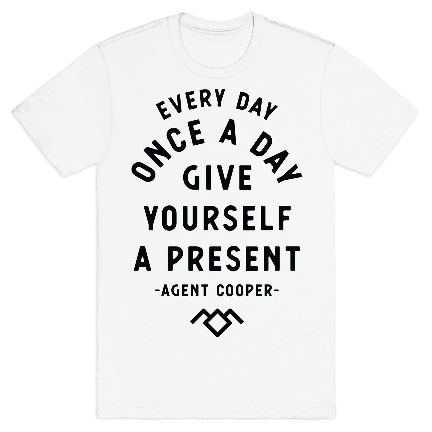 Every Day Once A Day Give Yourself a Present - Agent Cooper T-Shirt