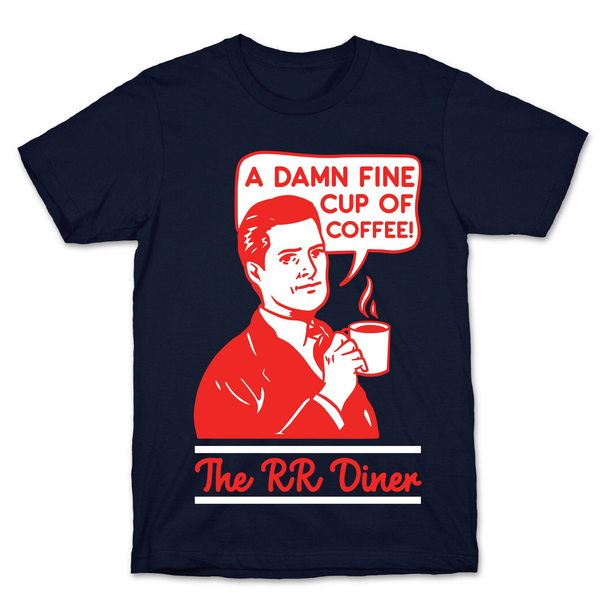 A  Damn Fine Cup of Coffee The RR Dine T-Shirt