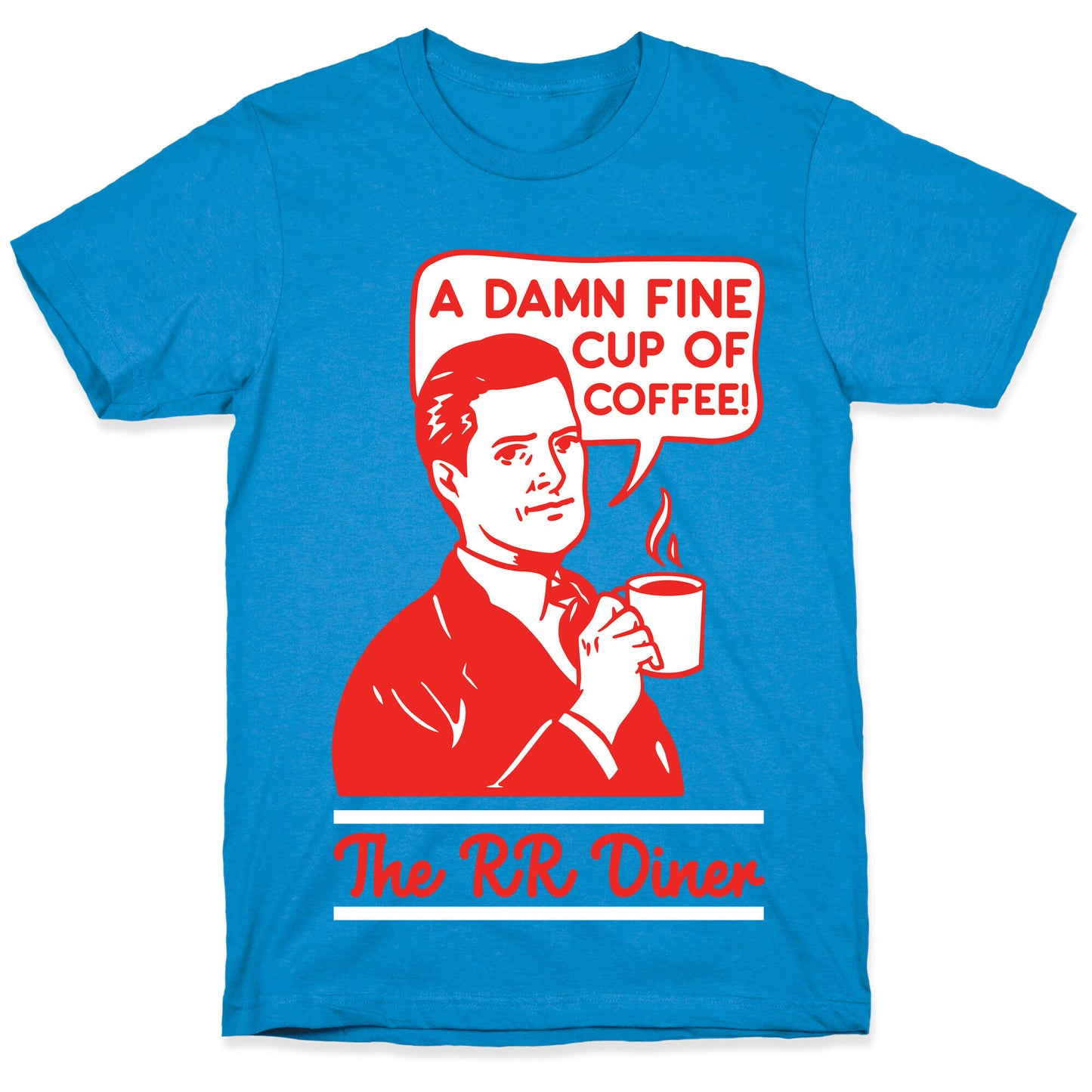 A  Damn Fine Cup of Coffee The RR Dine T-Shirt
