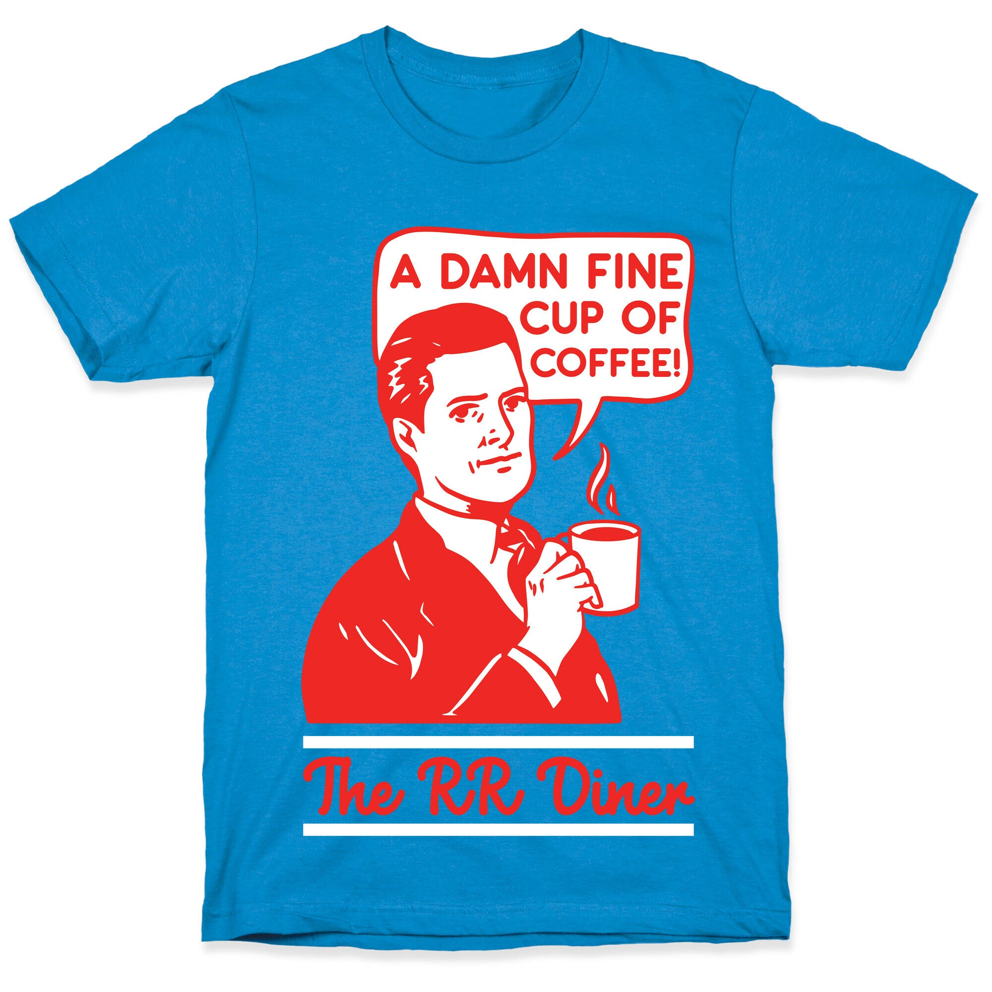 A  Damn Fine Cup of Coffee The RR Dine T-Shirt