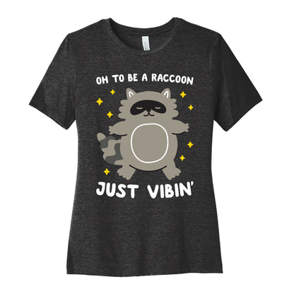 Oh To Be A Raccoon Just Vibin' Women's Cotton Tee