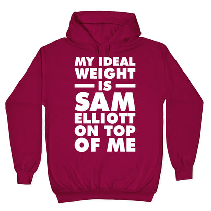 My Ideal Weight is Sam Elliott On Top Of Me Hoodie