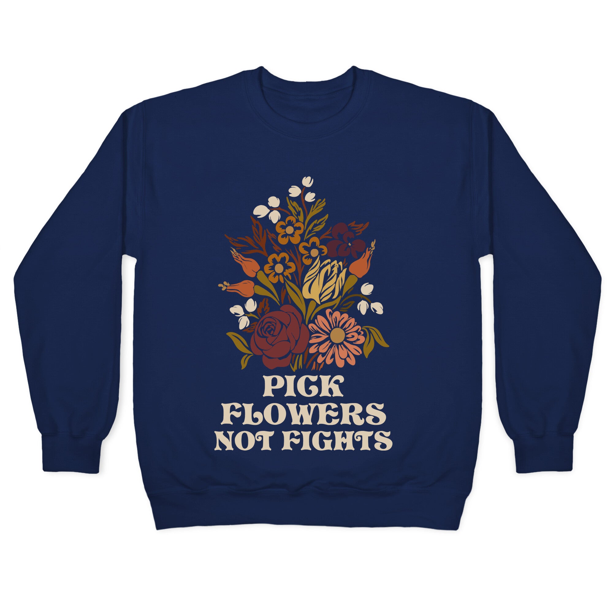 Pick Flowers Not Fights Crewneck Sweatshirt
