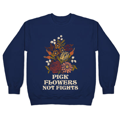 Pick Flowers Not Fights Crewneck Sweatshirt