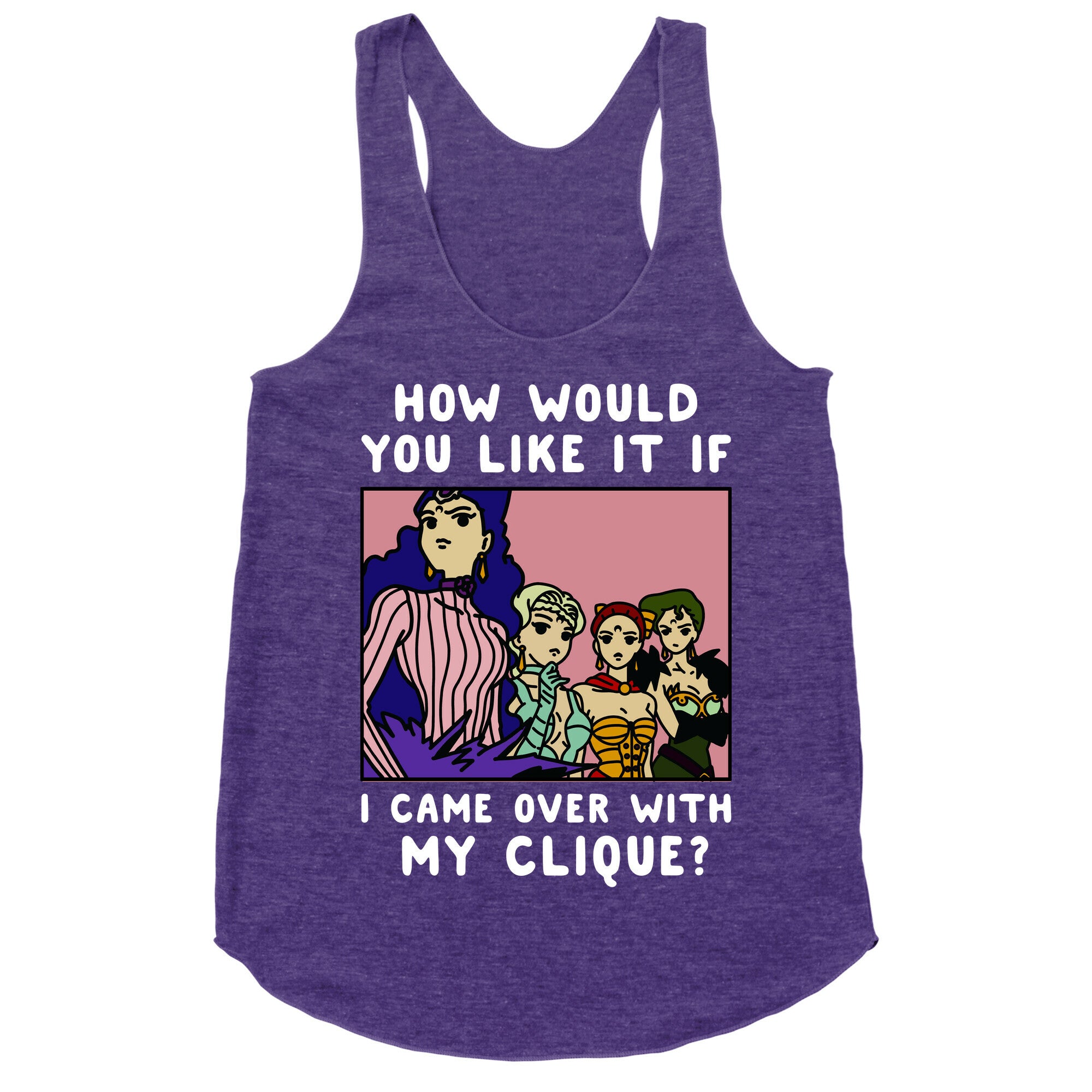 How Would You Like It If I Came Over With My Clique Black Moon Sisters  Racerback Tank