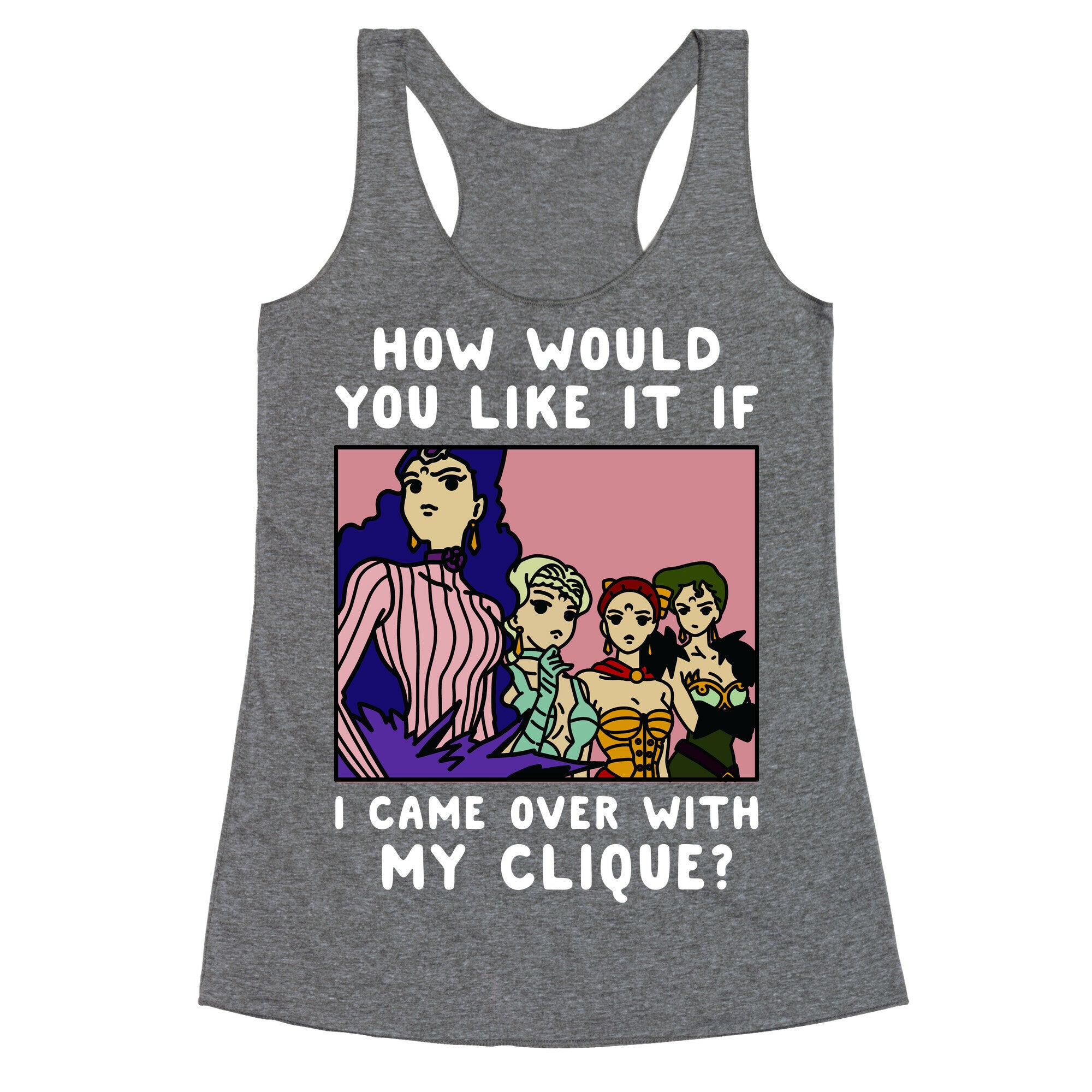 How Would You Like It If I Came Over With My Clique Black Moon Sisters  Racerback Tank