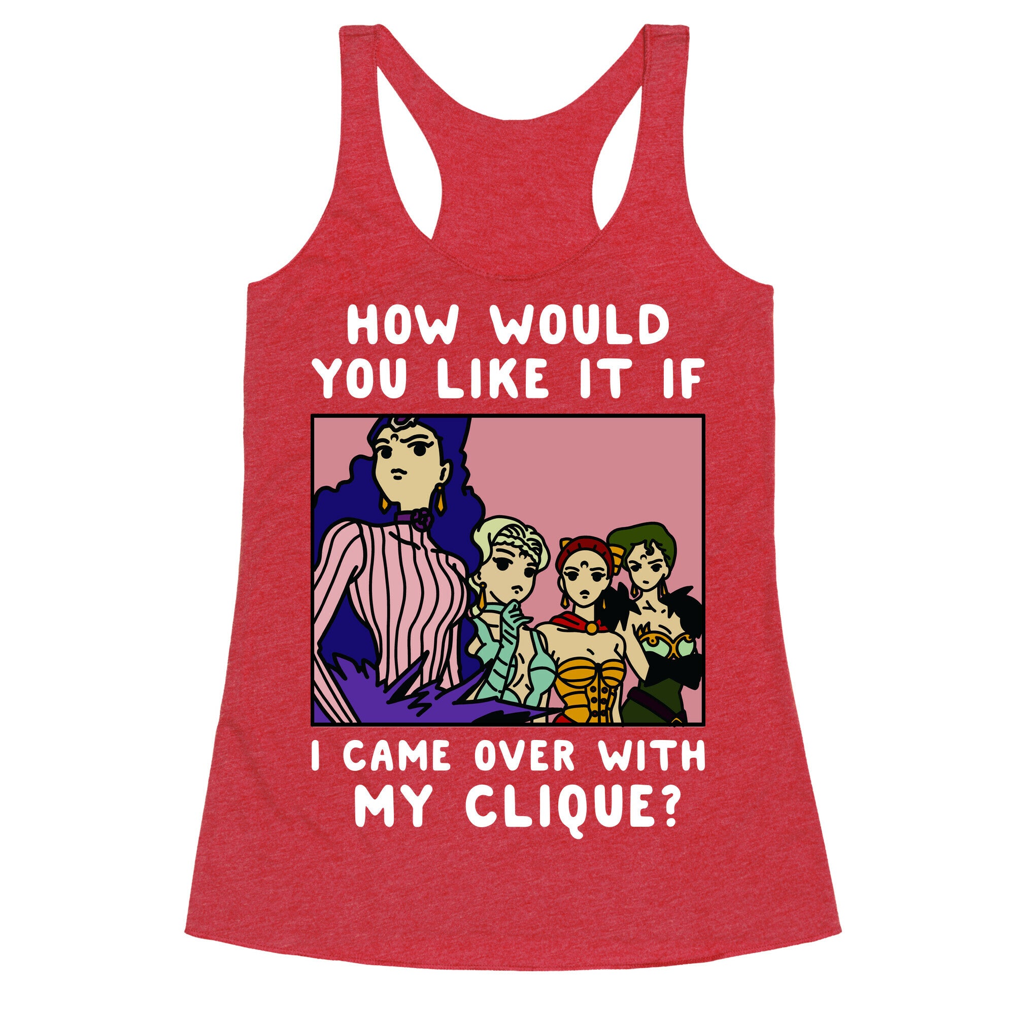 How Would You Like It If I Came Over With My Clique Black Moon Sisters  Racerback Tank