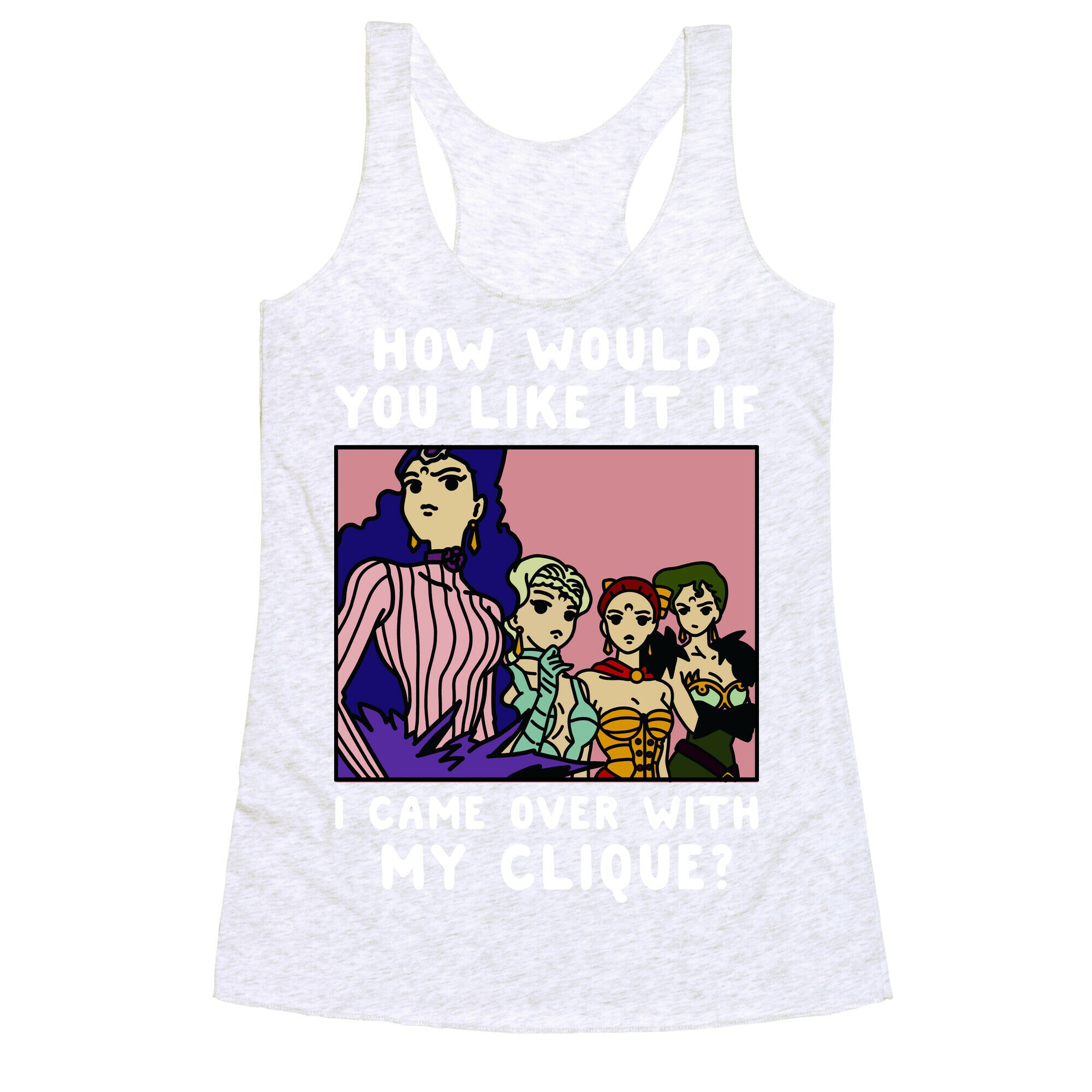 How Would You Like It If I Came Over With My Clique Black Moon Sisters  Racerback Tank