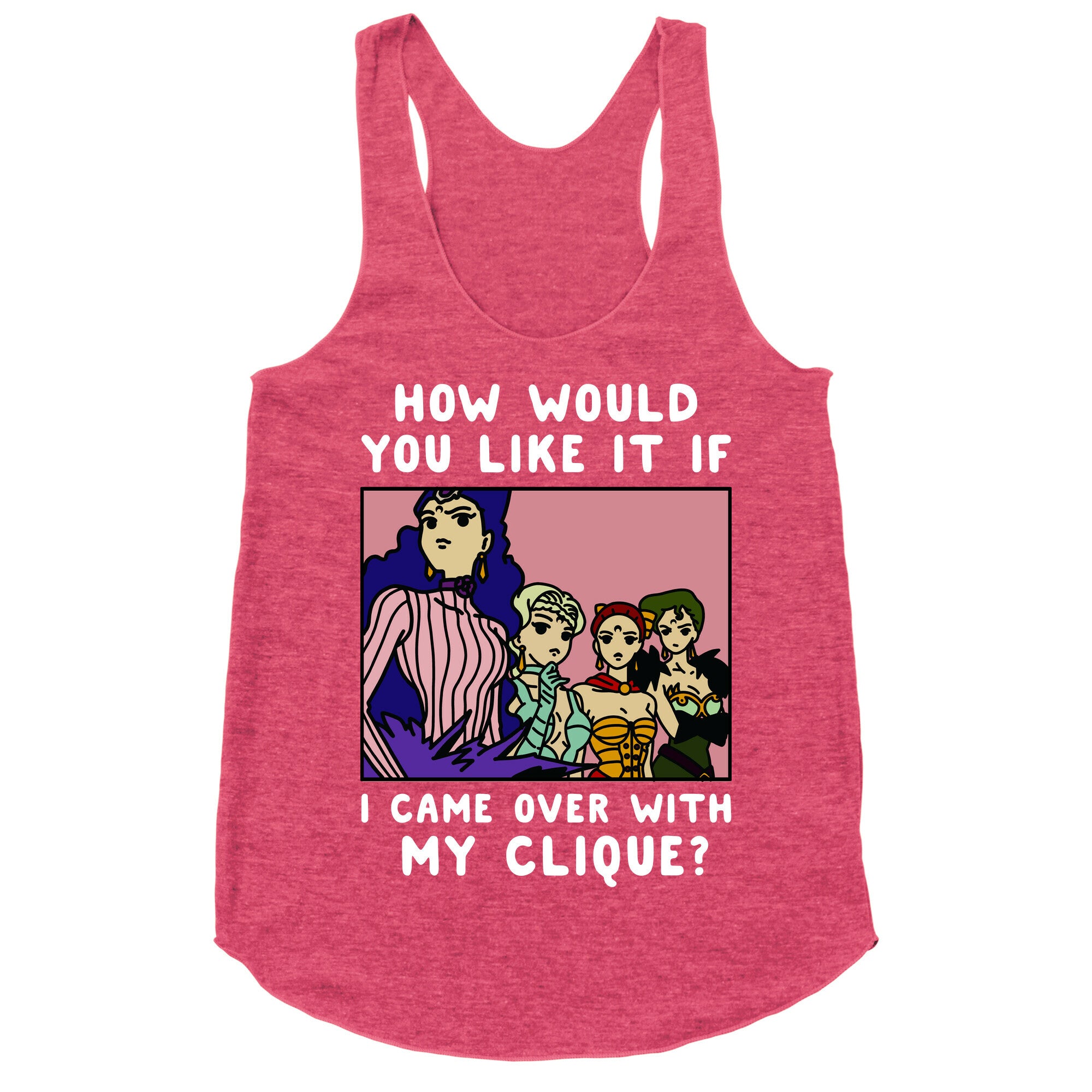How Would You Like It If I Came Over With My Clique Black Moon Sisters  Racerback Tank