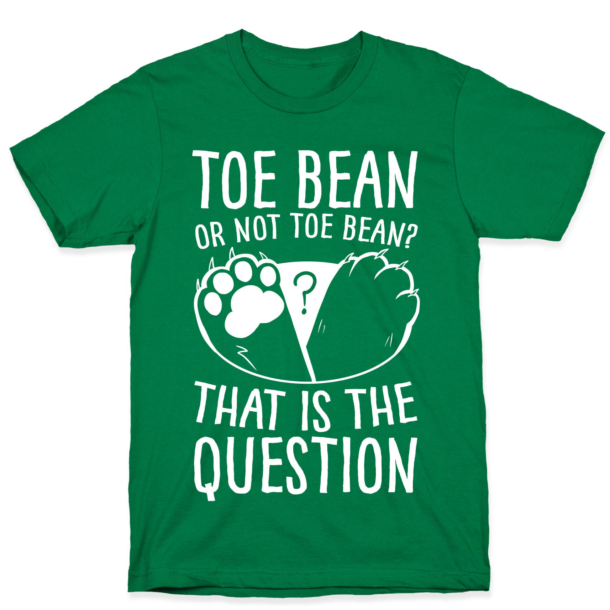 Toe Bean, Or Not To Bean? That Is The Question T-Shirt