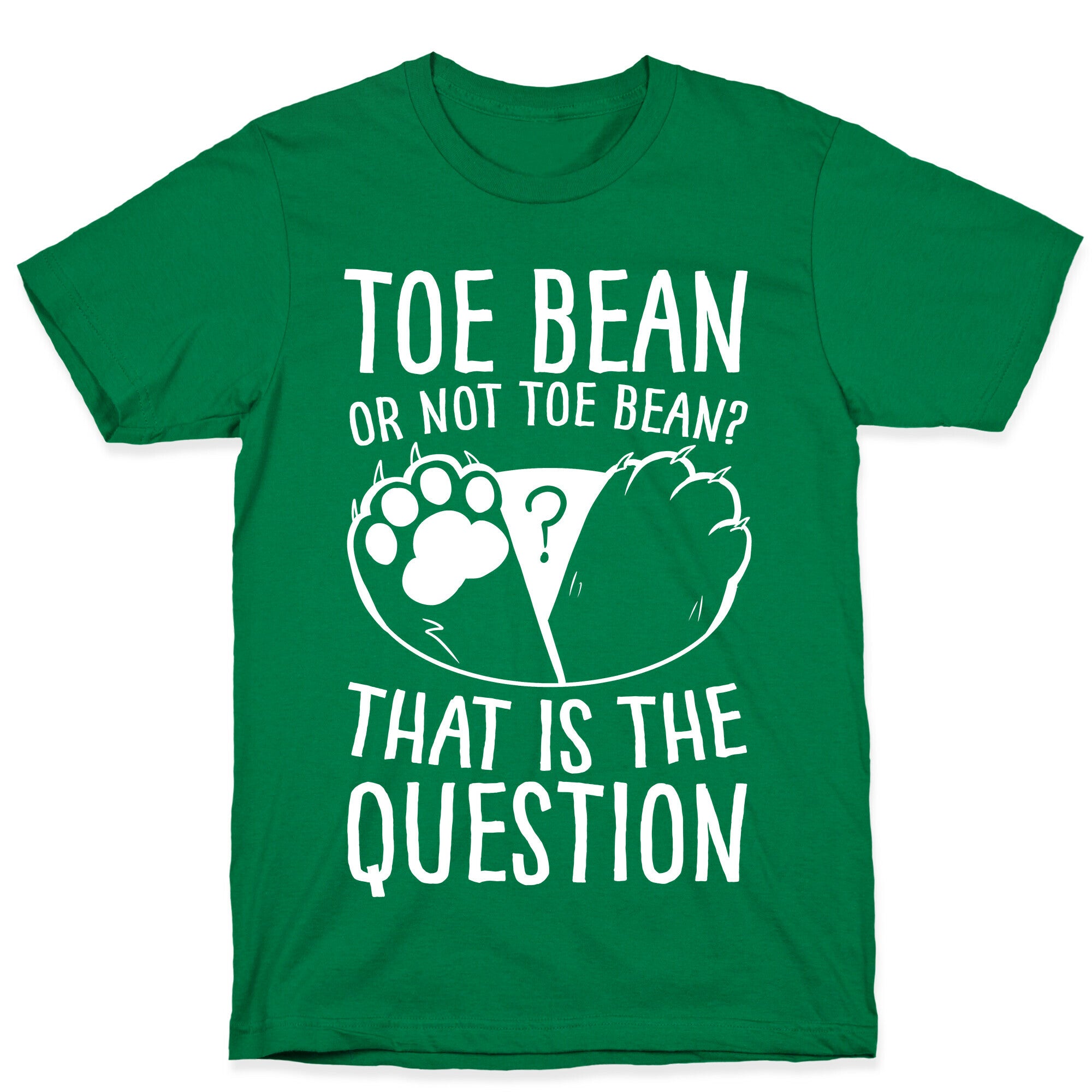 Toe Bean, Or Not To Bean? That Is The Question T-Shirt