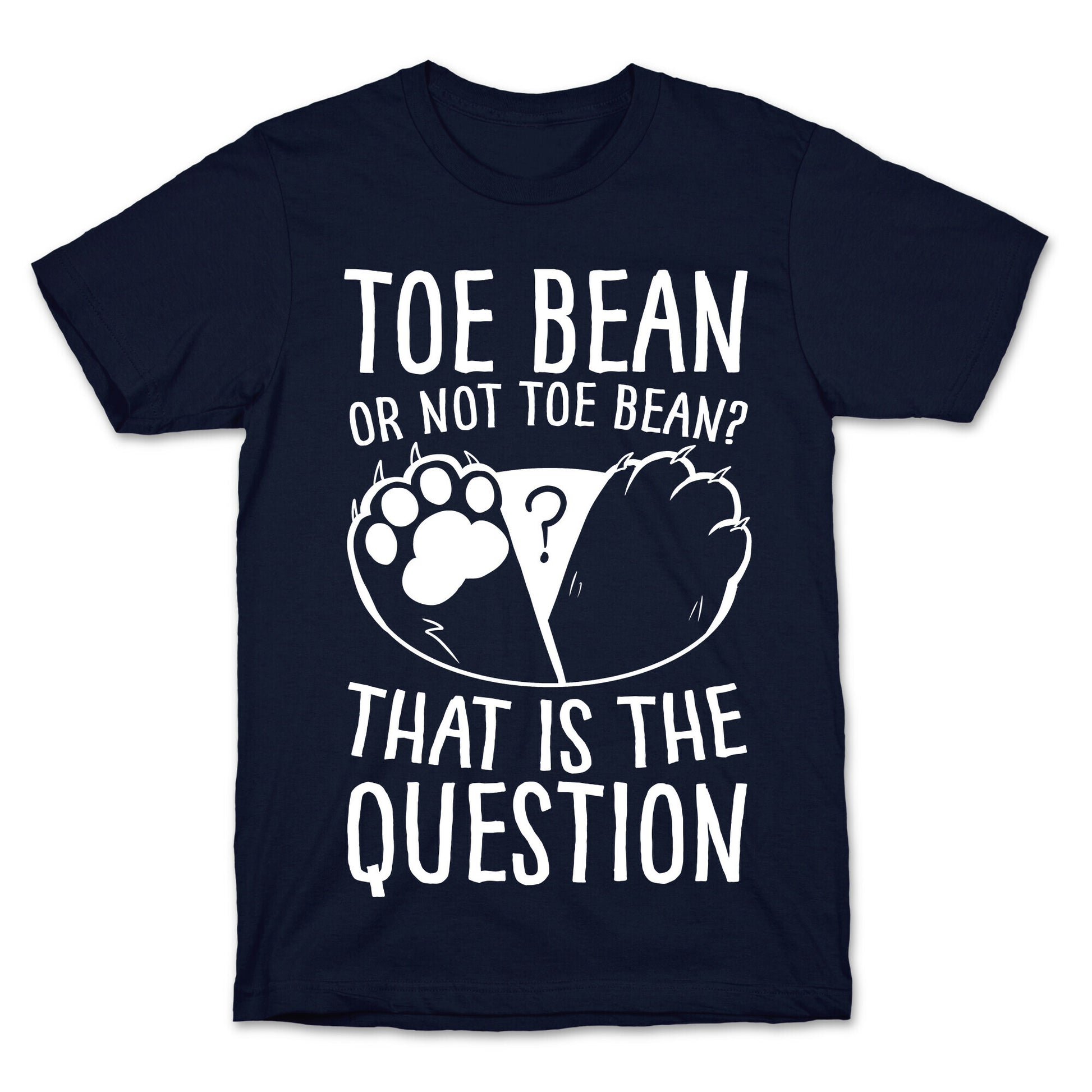 Toe Bean, Or Not To Bean? That Is The Question T-Shirt