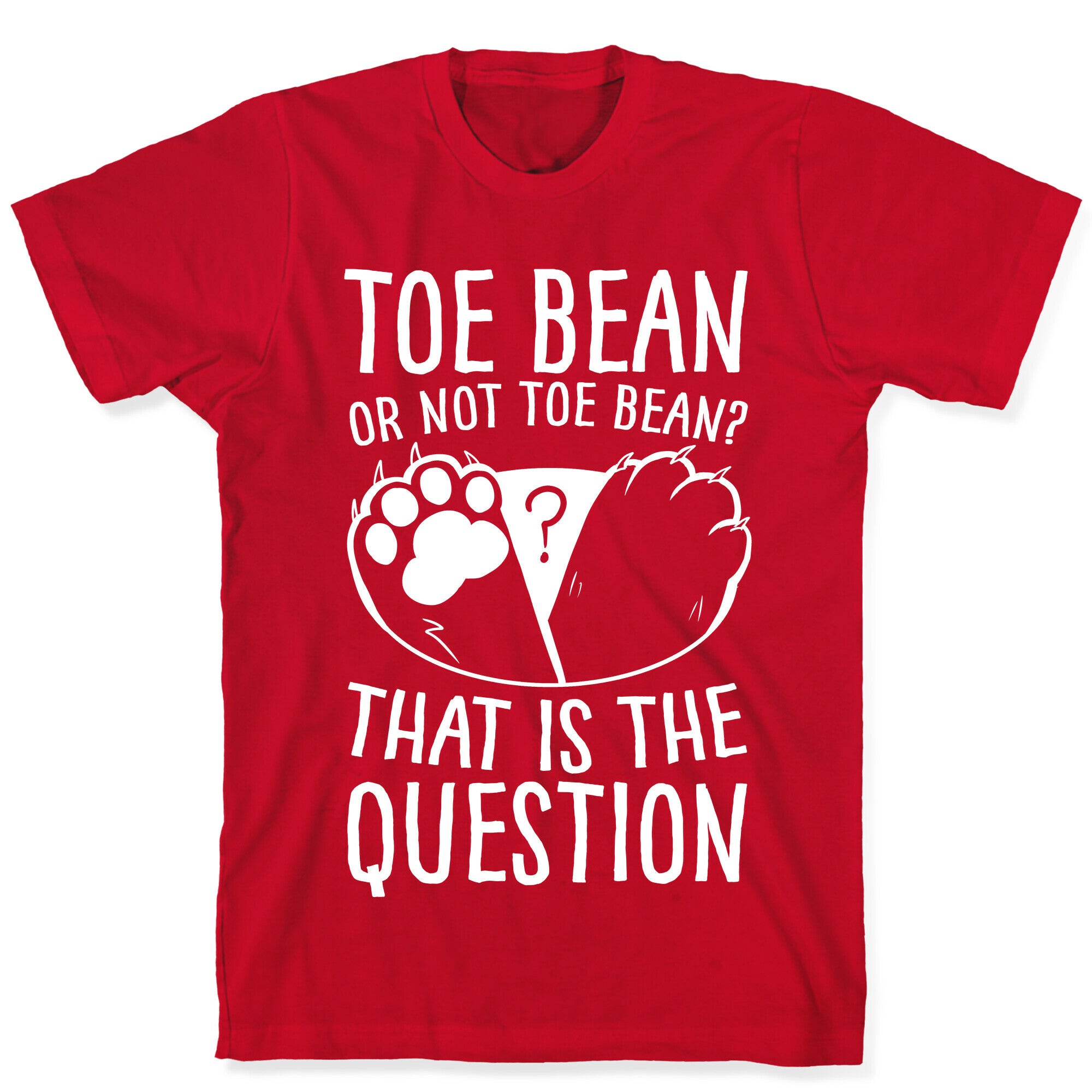 Toe Bean, Or Not To Bean? That Is The Question T-Shirt