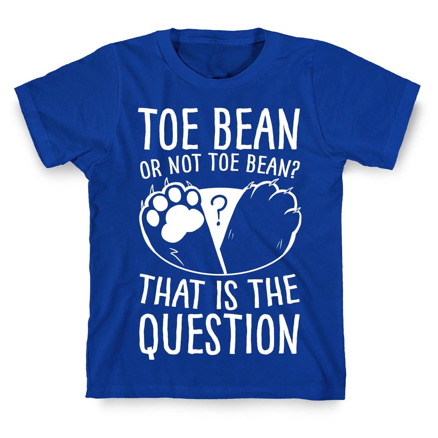 Toe Bean, Or Not To Bean? That Is The Question T-Shirt