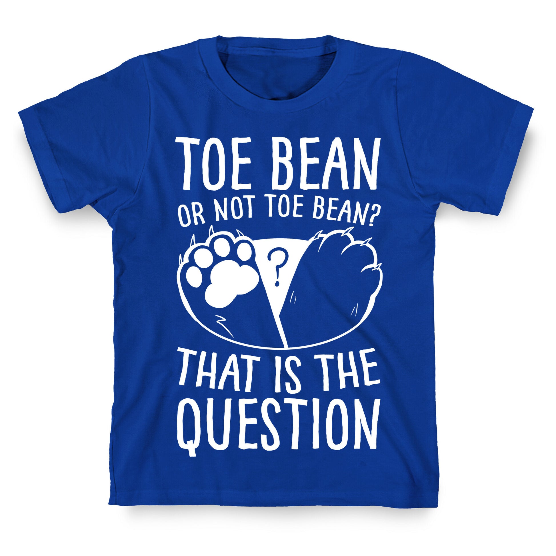 Toe Bean, Or Not To Bean? That Is The Question T-Shirt