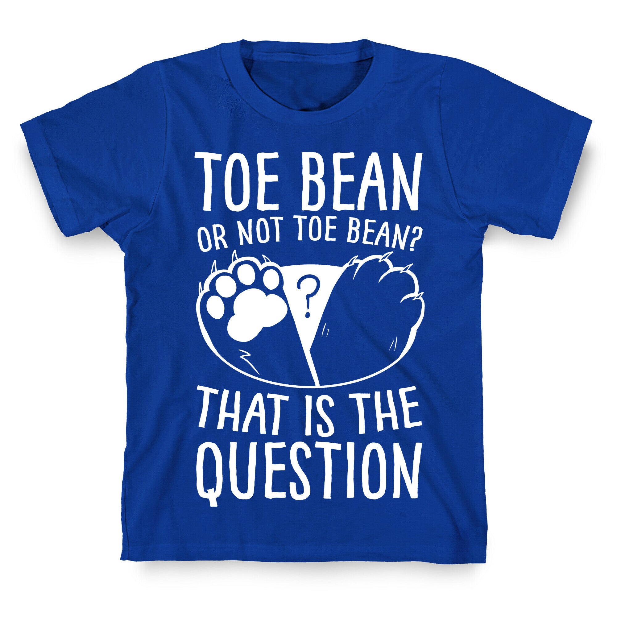 Toe Bean, Or Not To Bean? That Is The Question T-Shirt