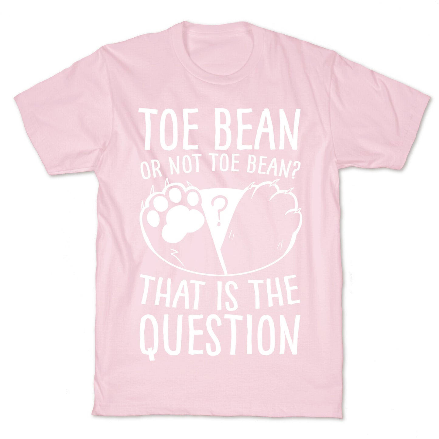 Toe Bean, Or Not To Bean? That Is The Question T-Shirt