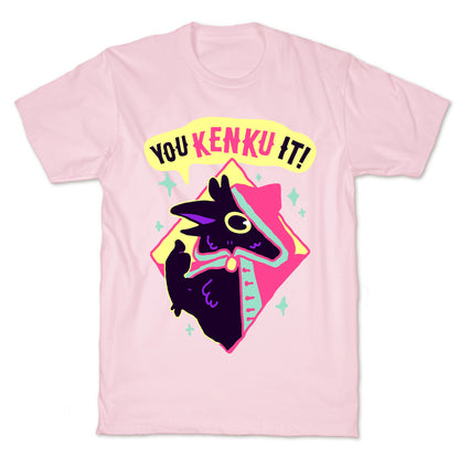 You Kenku It T-Shirt