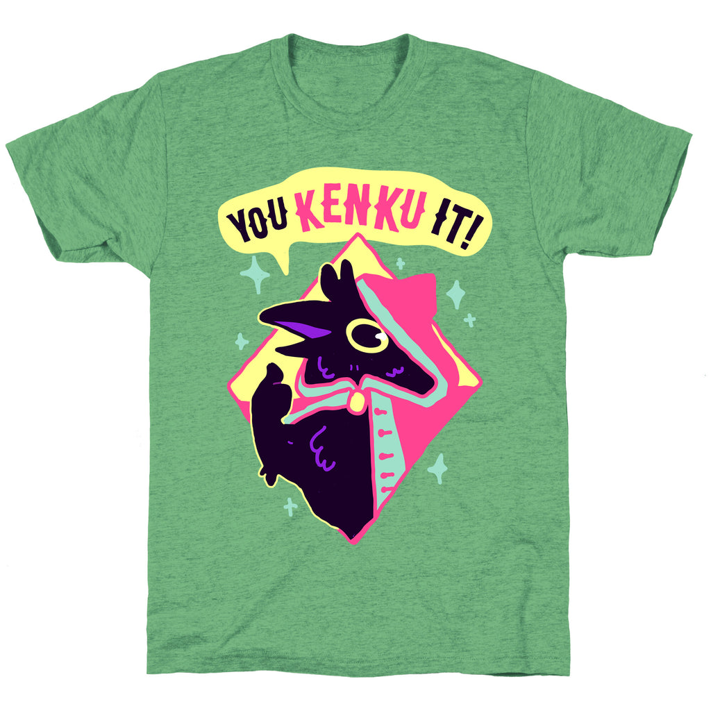 You Kenku It Unisex Triblend Tee