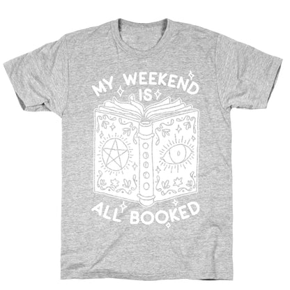 My Weekend is all Booked T-Shirt