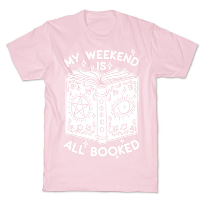 My Weekend is all Booked T-Shirt
