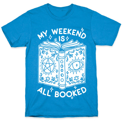 My Weekend is all Booked T-Shirt
