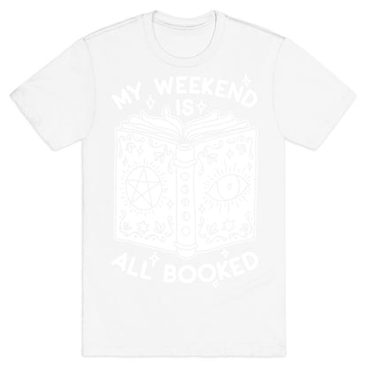 My Weekend is all Booked T-Shirt