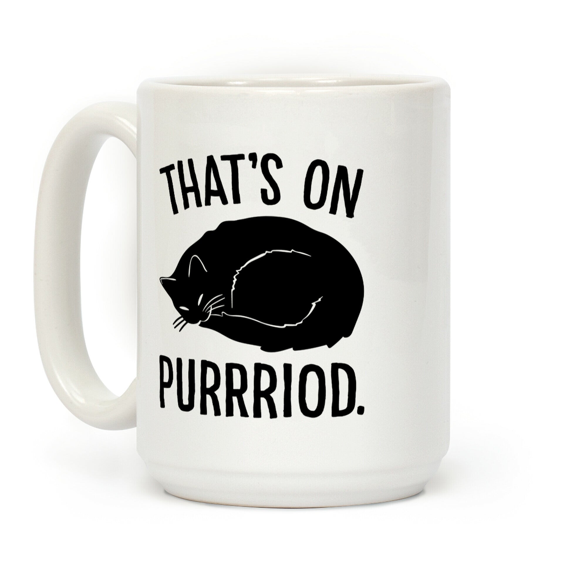That's On Purrriod Cat Parody Coffee Mug