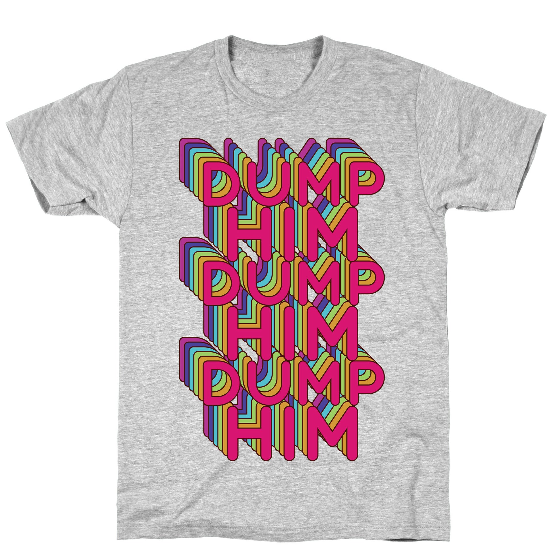 Dump Him Retro Rainbow T-Shirt