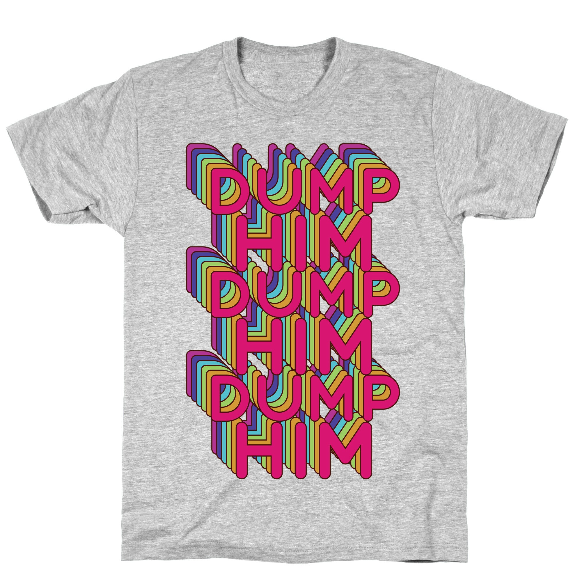 Dump Him Retro Rainbow T-Shirt