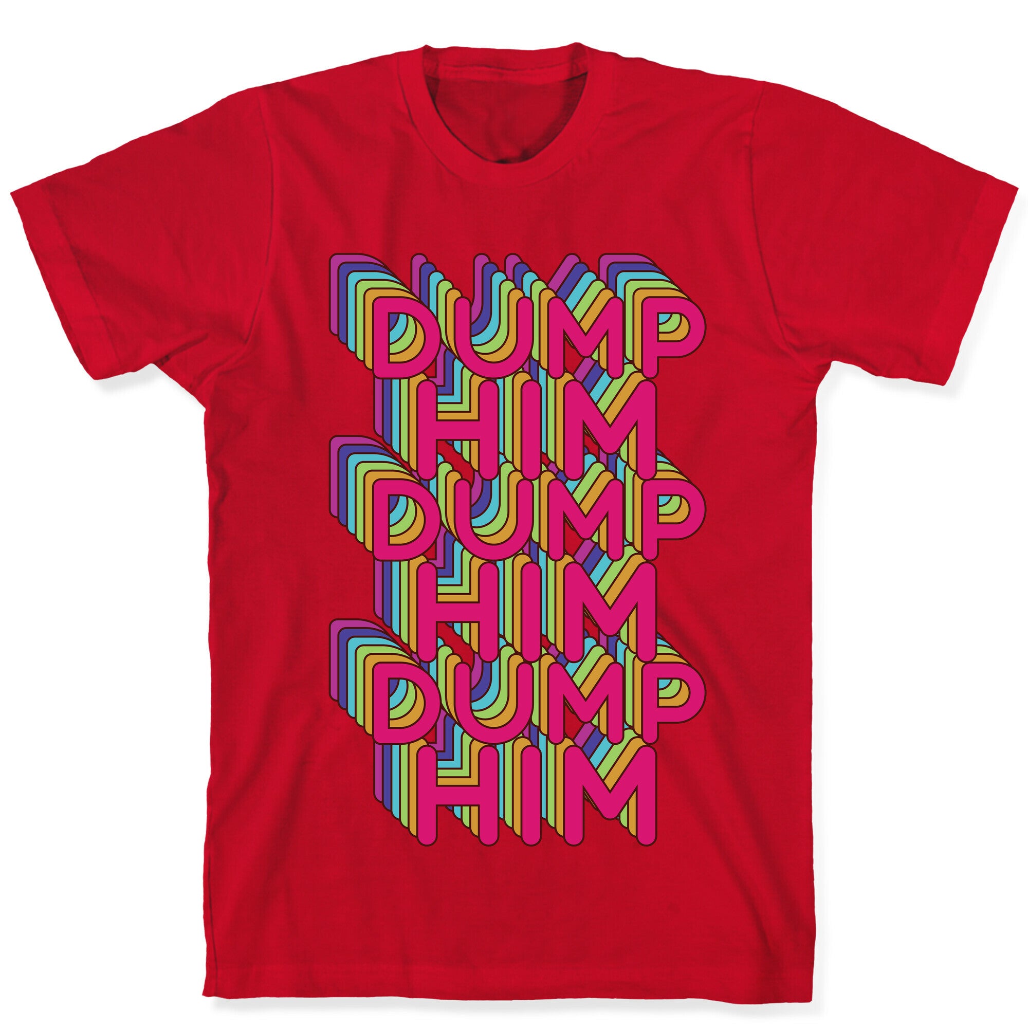 Dump Him Retro Rainbow T-Shirt