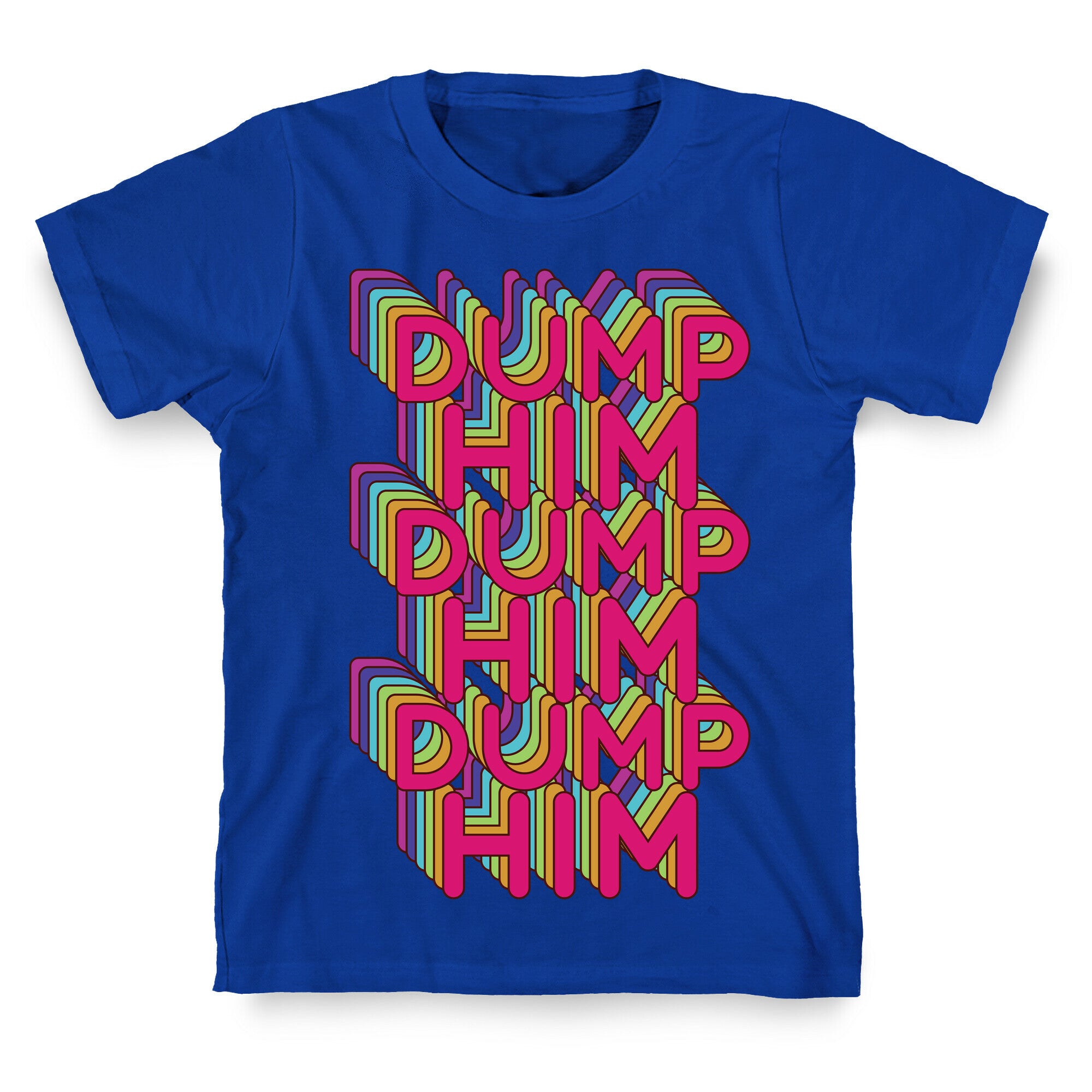 Dump Him Retro Rainbow T-Shirt
